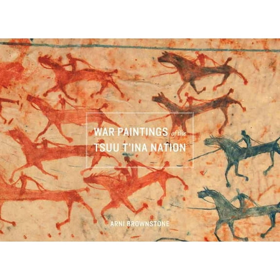 Studies in the Anthropology of North Ame War Paintings of the Tsuu t'Ina Nation, (Paperback)