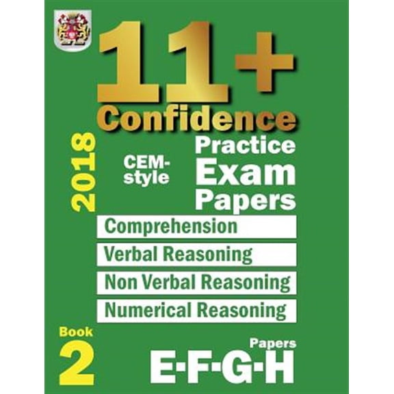 Pre-Owned 11+ Confidence: Cem-Style Practice Exam Papers: 11+ Confidence: CEM-style Practice Exam Papers Book 2: Comprehension, Verbal Reasoning, Non-verbal Reasoning, Numerical Reasoning, and Answers with full