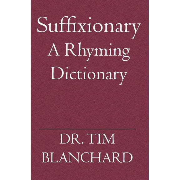 Suffixionary: A Rhyming Dictionary, (Paperback)