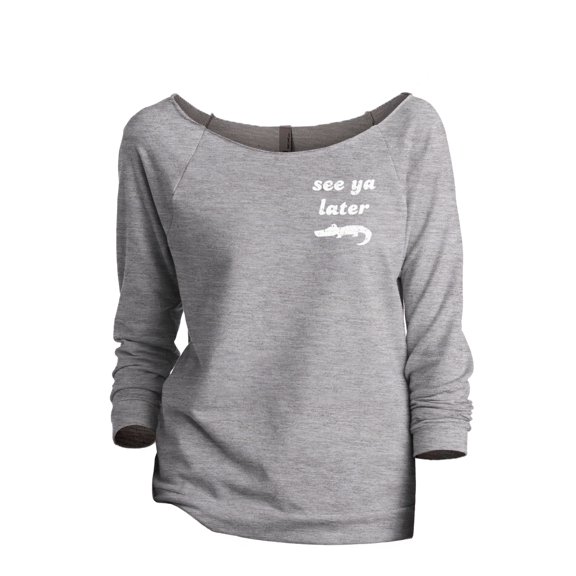See Ya Later Alligator Women's Fashion Slouchy 3/4 Sleeves Raglan Sweatshirt Sport Grey Small