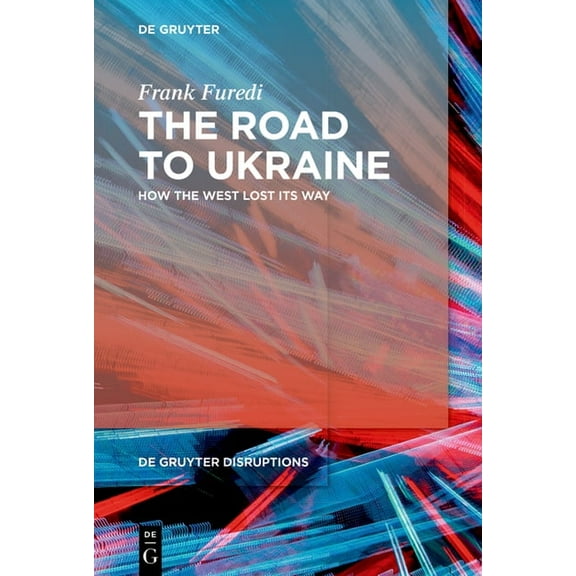 de Gruyter Disruptions The Road to Ukraine: How the West Lost Its Way, Book 2, (Paperback)