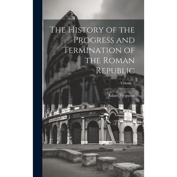 The History of the Progress and Termination of the Roman Republic; Volume 2 (Hardcover)