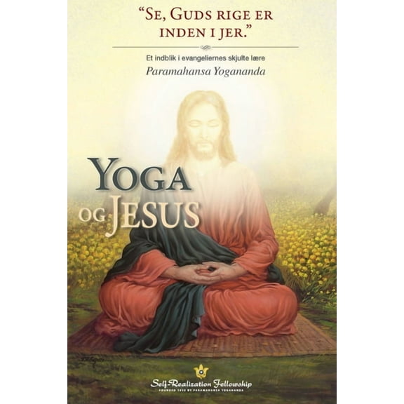 Yoga og Jesus (The Yoga of Jesus Danish): Et indblik i evangeliernes skjulte lÃ¦re, (Paperback)