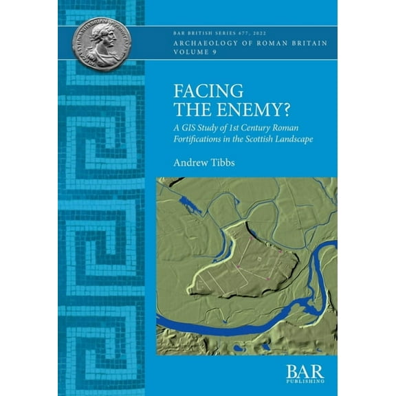 British: Facing the Enemy?: A GIS Study of 1st Century Roman Fortifications in the Scottish Landscape (Paperback)