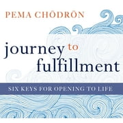 Journey to Fulfillment : Six Keys for Opening to Life (CD-Audio)