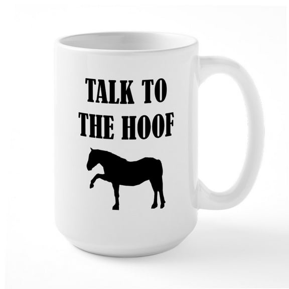 CafePress - Talk To The Hoof - 15 oz Ceramic Large White Novelty Mug