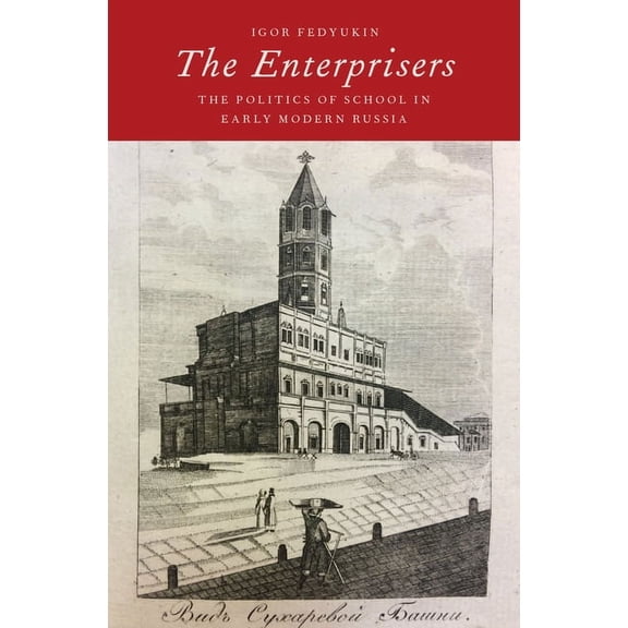 Enterprisers: The Politics of School in Early Modern Russia, (Hardcover)