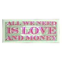 Stupell All We Need Is Love & Money Phrase Inspirational Painting Wall Plaque Unframed Art Print Wall Art