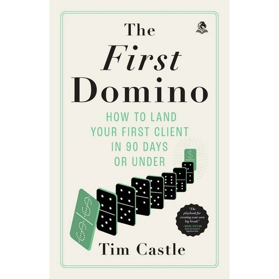 The First Domino: How to land your first client in 90 days or under, (Paperback)