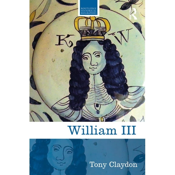 Routledge Historical Biographies William III, (Paperback)