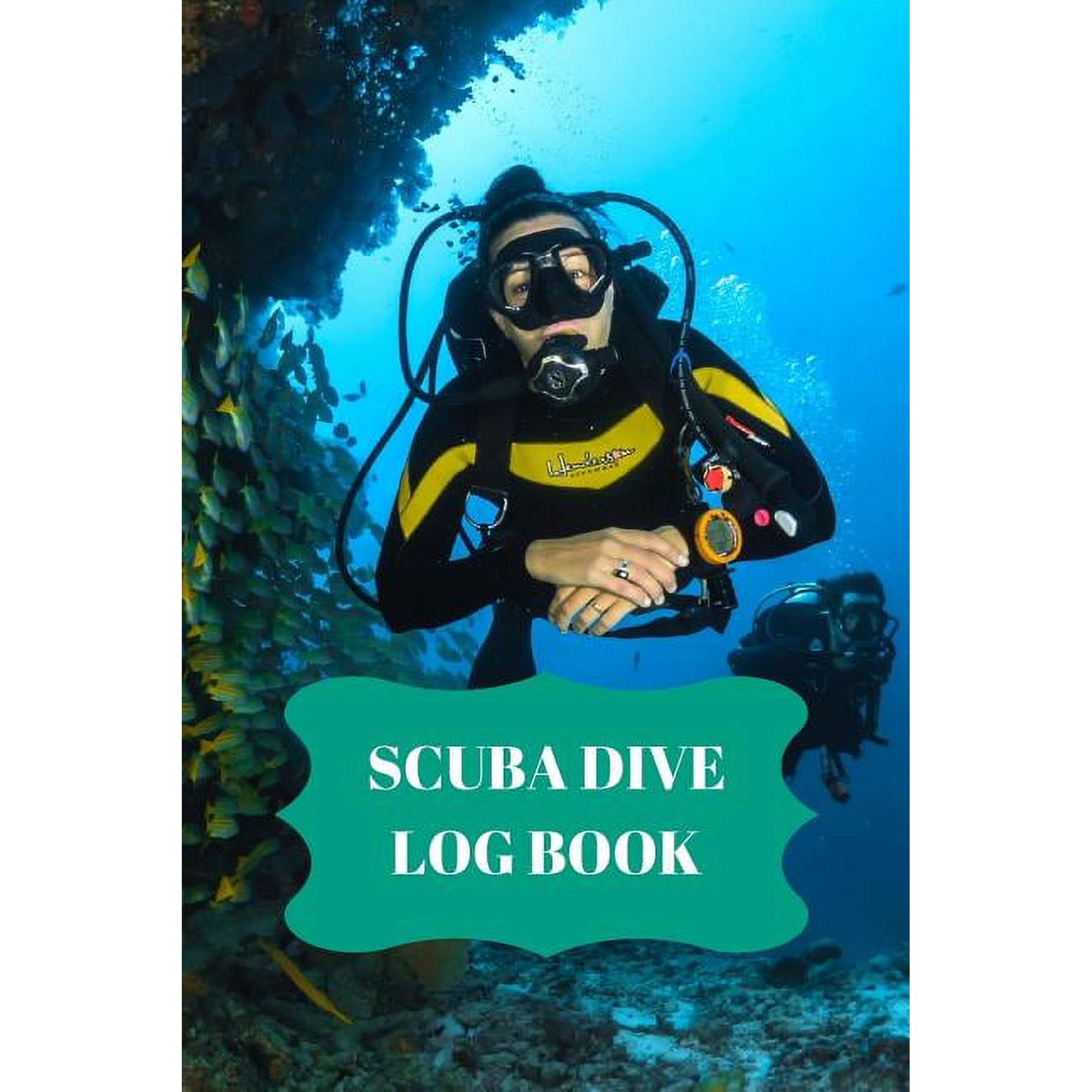 Scuba Dive Log Book: Scuba Dive Log Book : Dive Log For Scuba Divers, Deep Blue Underwater Diving & Snorkeling Enthusiasts (Series #3) (Paperback)