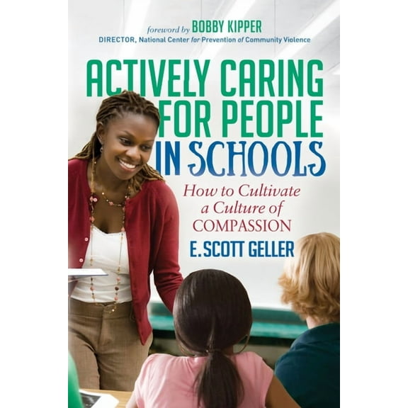 Actively Caring for People in Schools: How to Cultivate a Culture of Compassion, (Paperback)