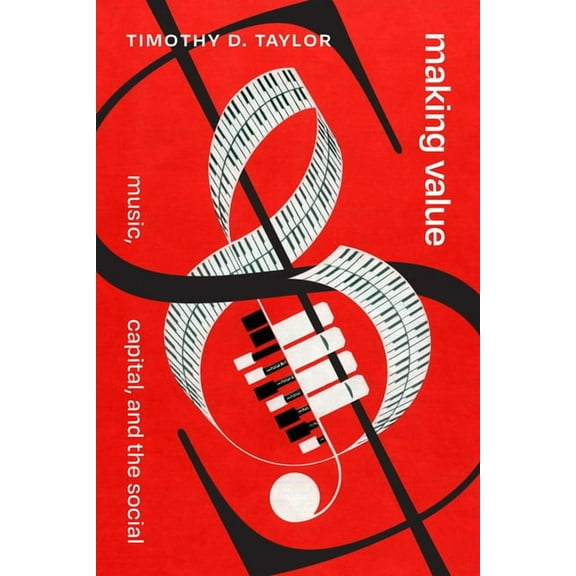 Making Value: Music, Capital, and the Social, (Hardcover)