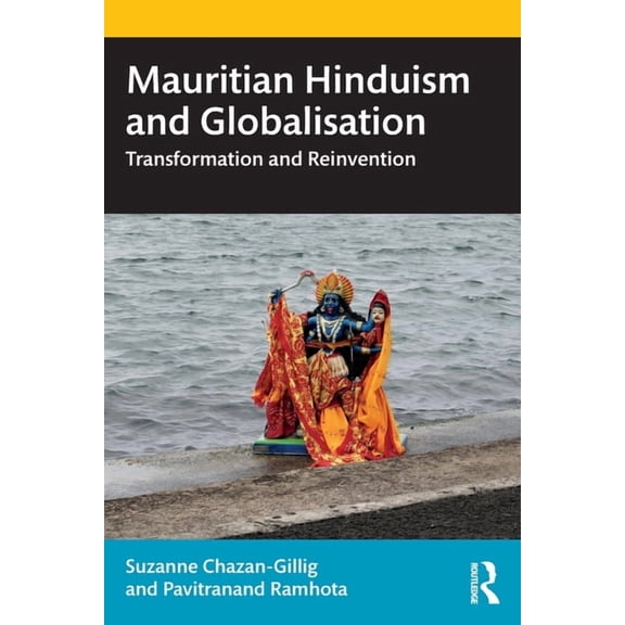 Mauritian Hinduism and Globalisation: Transformation and Reinvention, (Paperback)