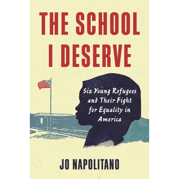 Pre-Owned The School I Deserve: Six Young Refugees and Their Fight for Equality in America (Paperback) 0807055492 9780807055496