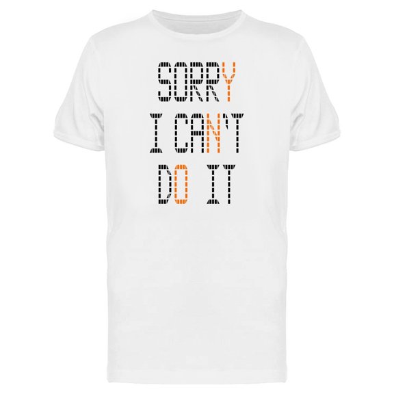 Slogan Sorry Cant Do It Graphic Tee Men's -Image by Shutterstock