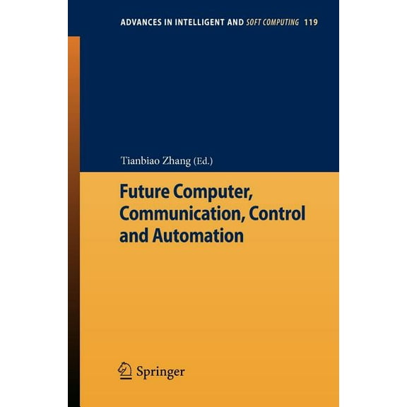 Advances in Intelligent and Soft Computi Future Computer, Communication, Control and Automation, Book 119, (Paperback)