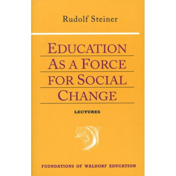 Foundations of Waldorf Education: Education as a Force for Social Change: (Cw 296, 192, 330/331) (Paperback)
