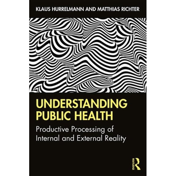Pre-Owned Understanding Public Health: Productive Processing of Internal and External Reality, (Paperback)