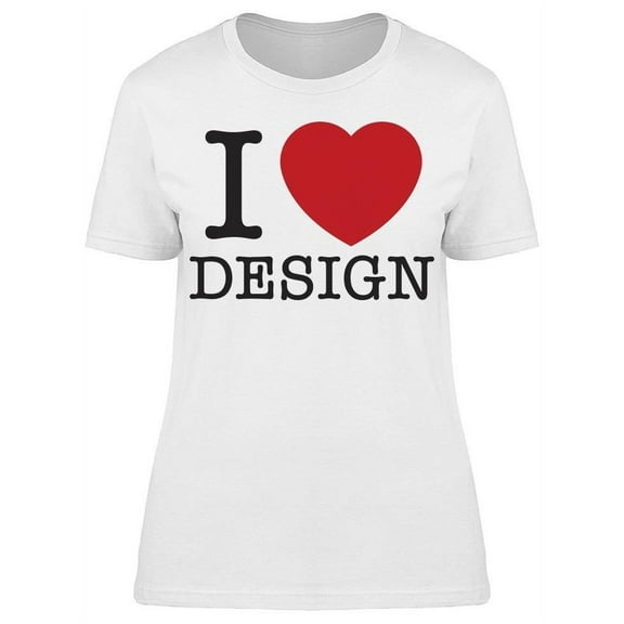 I Love Design, With Heart T-Shirt Women -Image by Shutterstock, Female 3X-Large