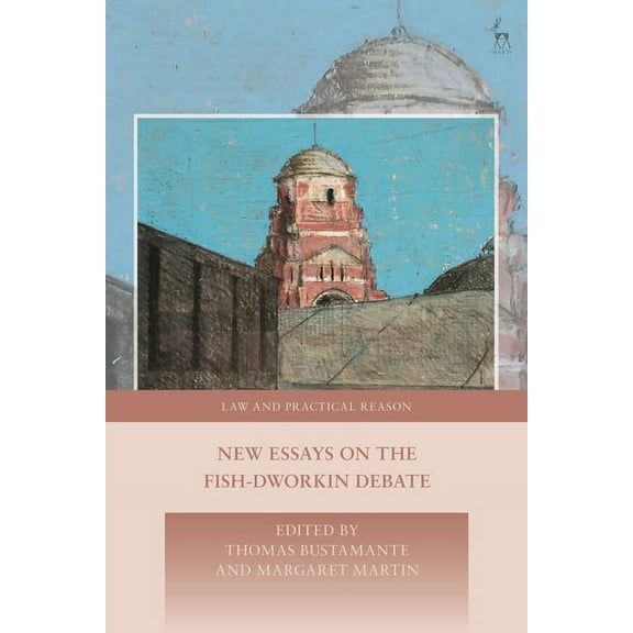 Law and Practical Reason New Essays on the Fish-Dworkin Debate, (Paperback)