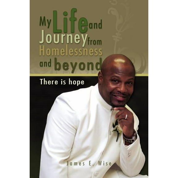 My Life and Journey from Homelessness and Beyond, (Paperback)