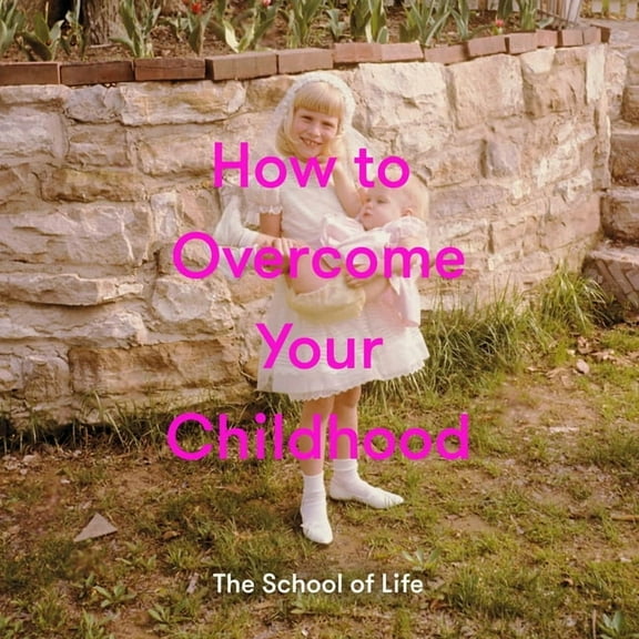 How to Overcome Your Childhood, (Hardcover)