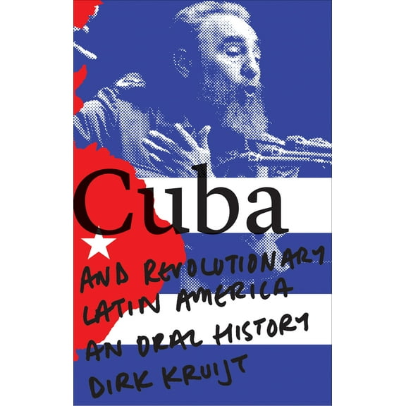 Cuba and Revolutionary Latin America : An Oral History (Hardcover)