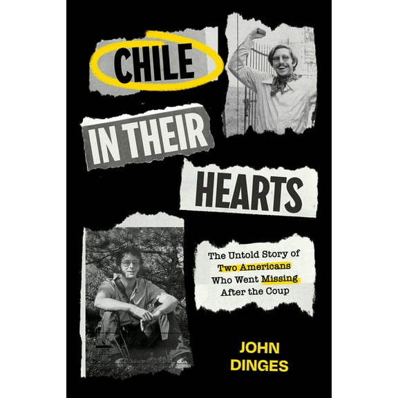 Chile in Their Hearts: The Untold Story of Two Americans Who Went Missing After the Coup, (Paperback)