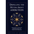 thumbnail image 1 of Pre-Owned Dispelling the Myths about Addiction: Strategies to Increase Understanding and Strengthen Research, (Paperback), 1 of 1
