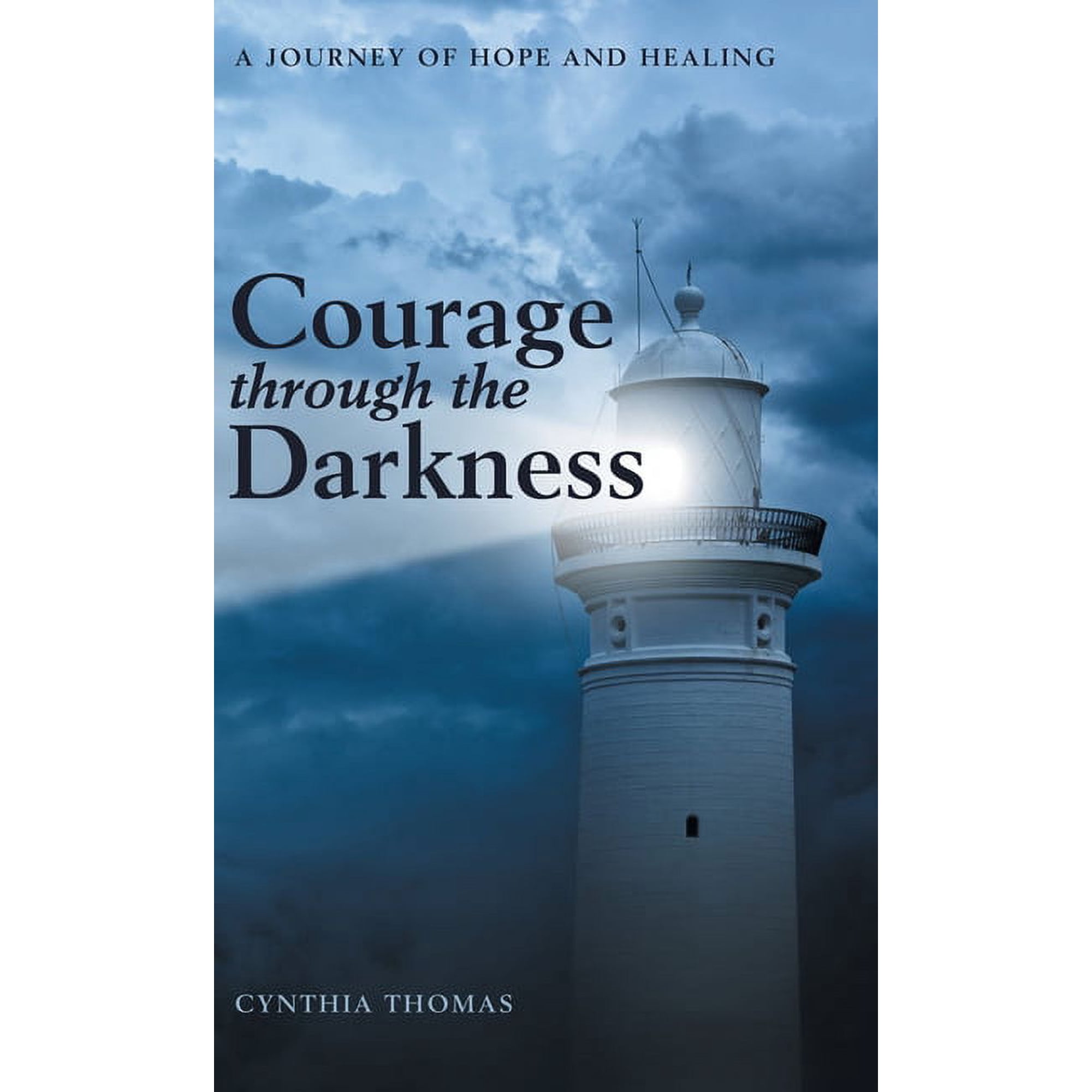 Courage Through the Darkness: A Journey of Hope and Healing (Hardcover)