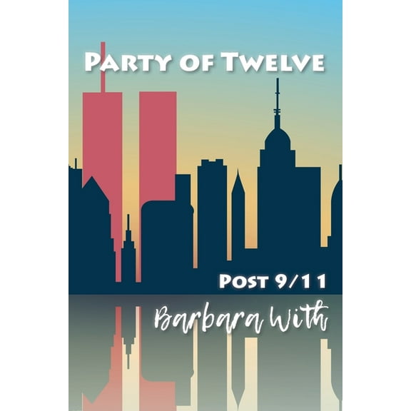 Party of Twelve: Post 9/11, (Paperback)