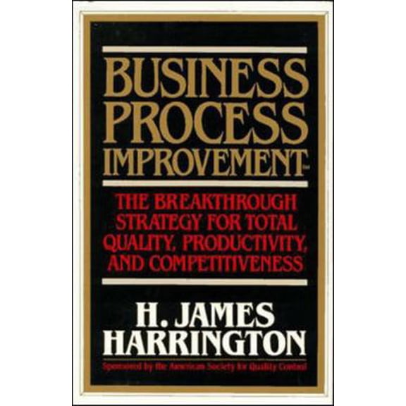 Pre-Owned Business Process Improvement: The Breakthrough Strategy for Total Quality, Productivity, and Competitiveness (Hardcover) 0070267685 9780070267688