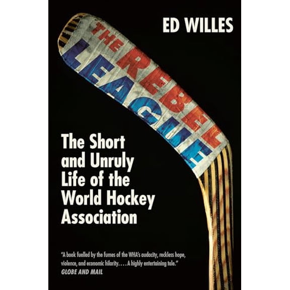 Pre-Owned The Rebel League : The Short and Unruly Life of the World Hockey Association (Paperback)