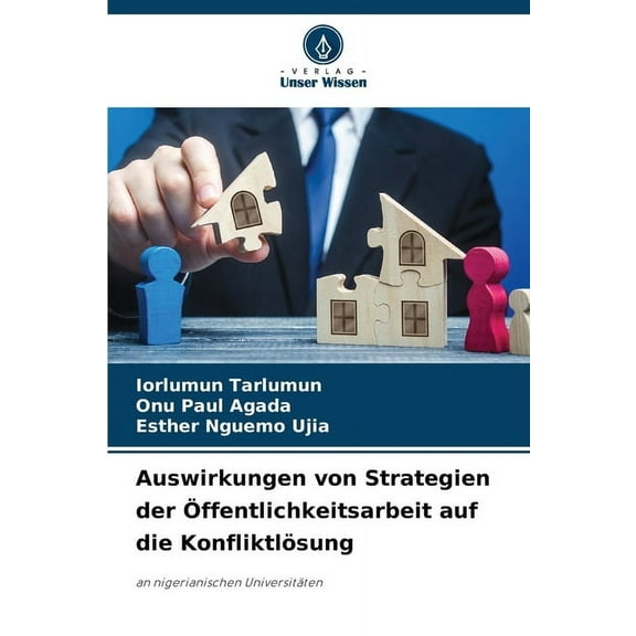 Auswirkungen von Strategien der Ãffentlichkeitsarbeit auf die KonfliktlÃ¶sung, (Paperback)