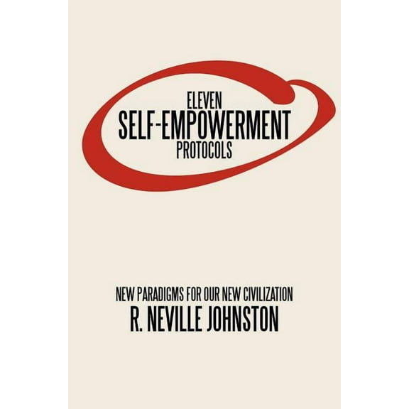 Eleven Self-Empowerment Protocols: New Paradigms for Our New Civilization, (Paperback)