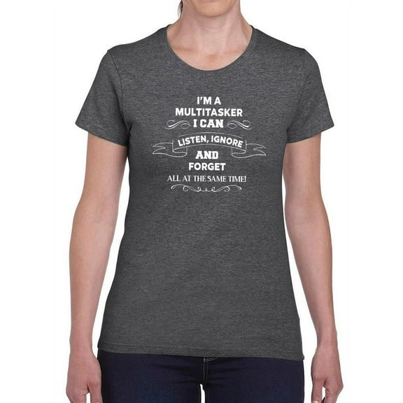 I Can Listen, Ignore And Forget T-Shirt Women -Smartprints Designs, Female 4X-Large