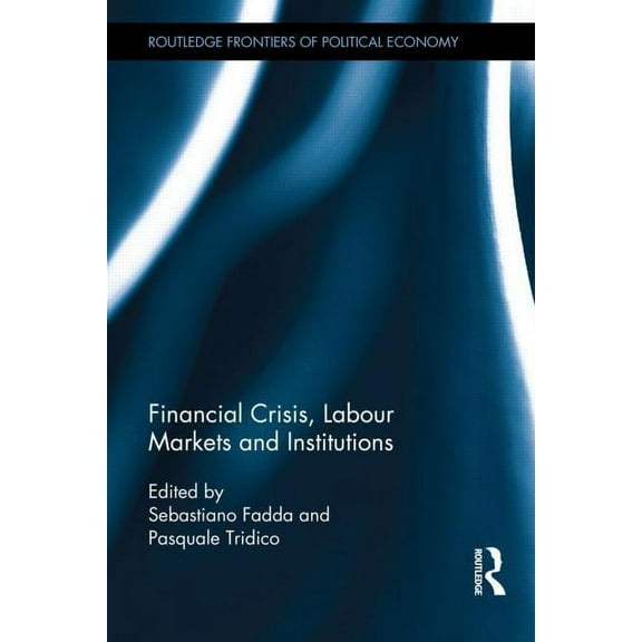 Routledge Frontiers of Political Economy Financial Crisis, Labour Markets and Institutions, Book 170, (Hardcover)