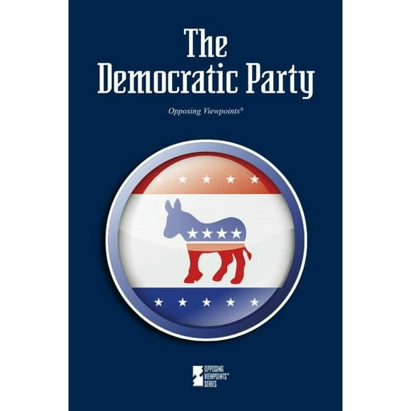 Opposing Viewpoints The Democratic Party, (Paperback)