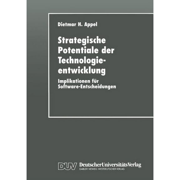 Strategische Potentiale Der Technologieentwicklung: Implikationen Für Software-Entscheidungen, (Paperback)