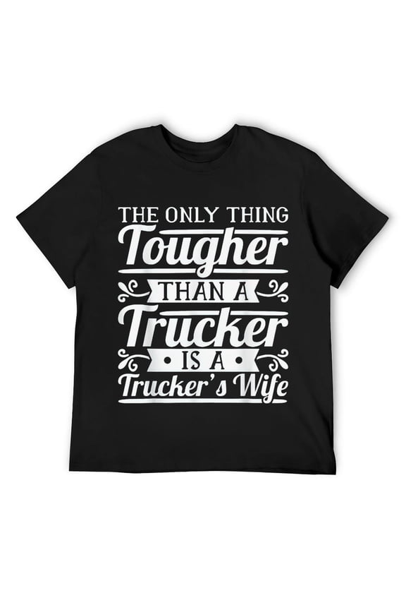 Mens The Only Thing Tougher Then A Trucker Is A Trucker's Wife T-Shirt Black