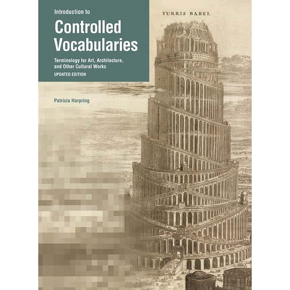 Introduction To: Introduction to Controlled Vocabularies : Terminology for Art, Architecture, and Other Cultural Works, Updated Edition (Paperback)