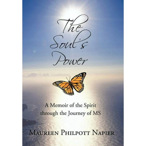 The Soul's Power: A Memoir of the Spirit through the Journey of MS, (Hardcover)