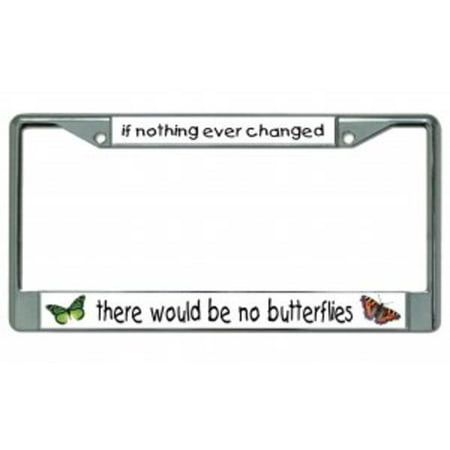 If Nothing Ever Changed Butterfly Photo License Plate (Best License Plate Frame Ever)