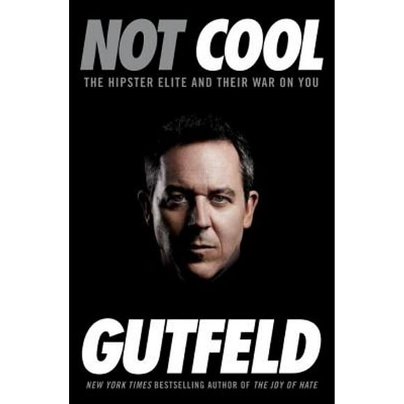 Pre-Owned Not Cool: The Hipster Elite and Their War on You (Hardcover 9780804138536) by Greg Gutfeld