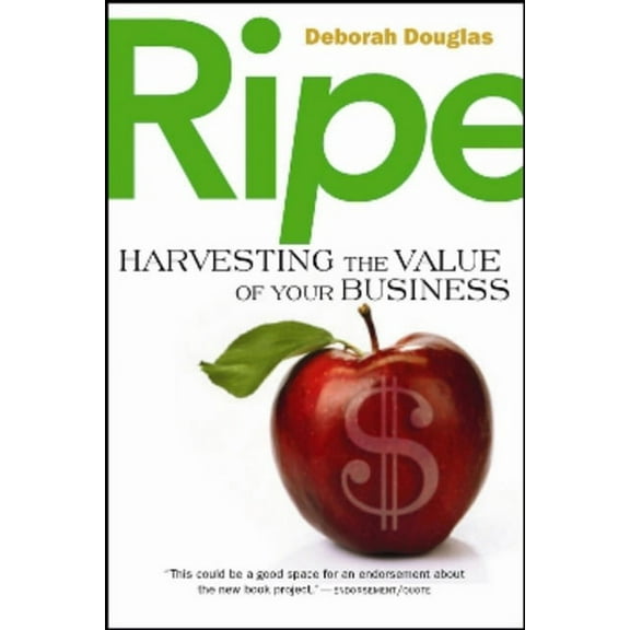 RIPE : Harvesting the Value of Your Business (Edition 1) (Hardcover)