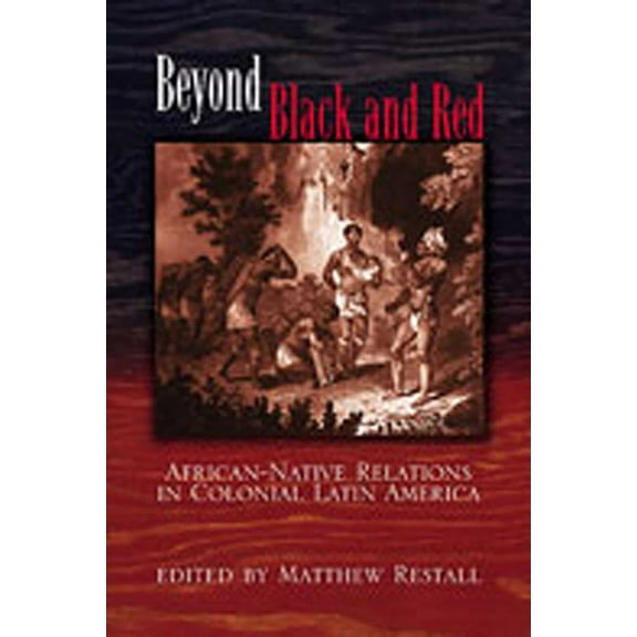 Diálogos Beyond Black and Red: African-Native Relations in Colonial Latin America, (Paperback)