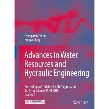 Advances in Water Resources & Hydraulic Engineering: Proceedings of 16th Iahr-Apd Congress and 3rd Symposium of Iahr-Ishs (Hardcover)