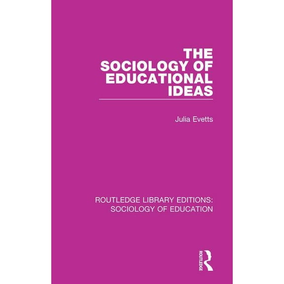 Routledge Library Editions: Sociology of The Sociology of Educational Ideas, (Paperback)
