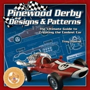 Pinewood Derby Designs & Patterns: The Ultimate Guide to Creating the Coolest Car, Pre-Owned (Paperback)